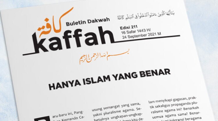 Buletin Dakwah Kaffah Edisi 211: Hanya Islam yang Benar